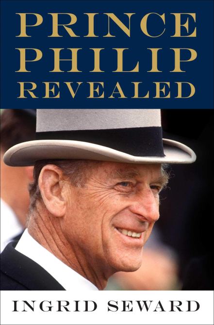 "Prince Philip Revealed" by Ingrid Seward