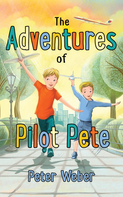 "The Adventures of Pilot Pete" by Peter Weber
