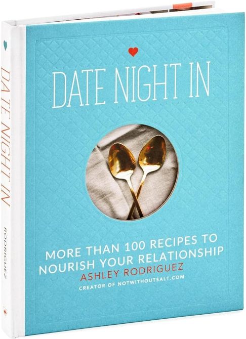 Date Night In: More than 120 Recipes to Nourish Your Relationship By Ashley Rodrieguez